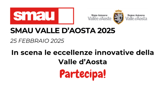 l'immagine mostra il logo di smau, logo della regione, la scritta " smau valle d'aosta 2025 - 25 febbraio 2025 - in scena le eccellenze innovative della valle d'aosta - partecipa!"