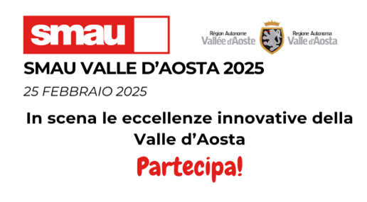 l'immagine mostra il logo di smau, logo della regione, la scritta " smau valle d'aosta 2025 - 25 febbraio 2025 - in scena le eccellenze innovative della valle d'aosta - partecipa!"